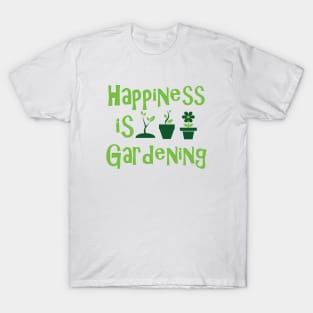 Gardener - Happiness is gardening T-Shirt